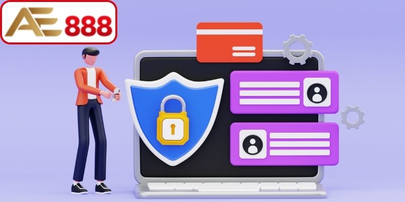 Duy trì quyền lợi khi tuân thủ chính sách bảo mật AE888