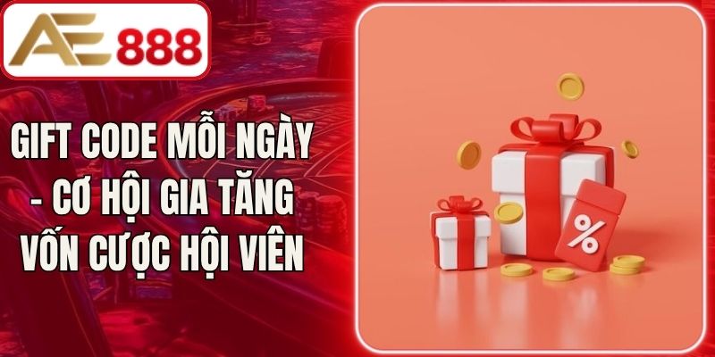 Gift Code Mỗi Ngày – Cơ Hội Gia Tăng Vốn Cược Hội Viên