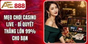 Mẹo Chơi Casino Live - Bí Quyết Thắng Lớn 99% Cho Bạn