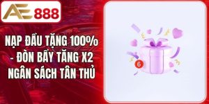 Nạp Đầu Tặng 100% – Đòn Bẩy Tăng X2 Ngân Sách Tân Thủ