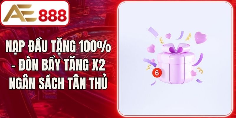 Nạp Đầu Tặng 100% – Đòn Bẩy Tăng X2 Ngân Sách Tân Thủ