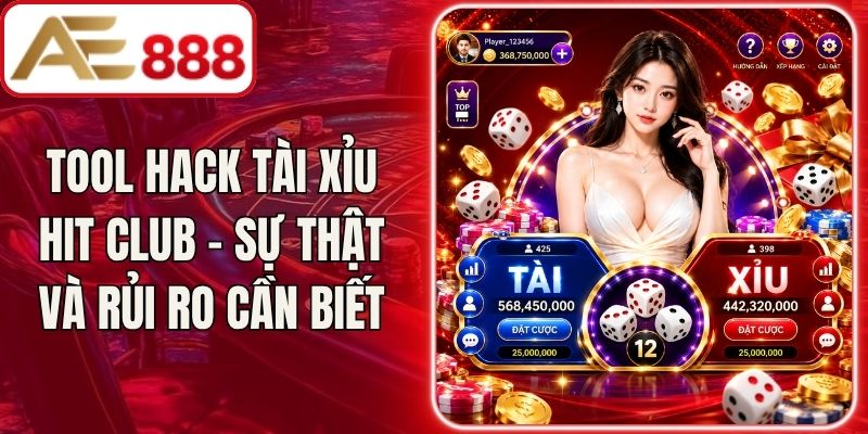 Tool Hack Tài Xỉu Hit Club - Sự Thật Và Rủi Ro Cần Biết